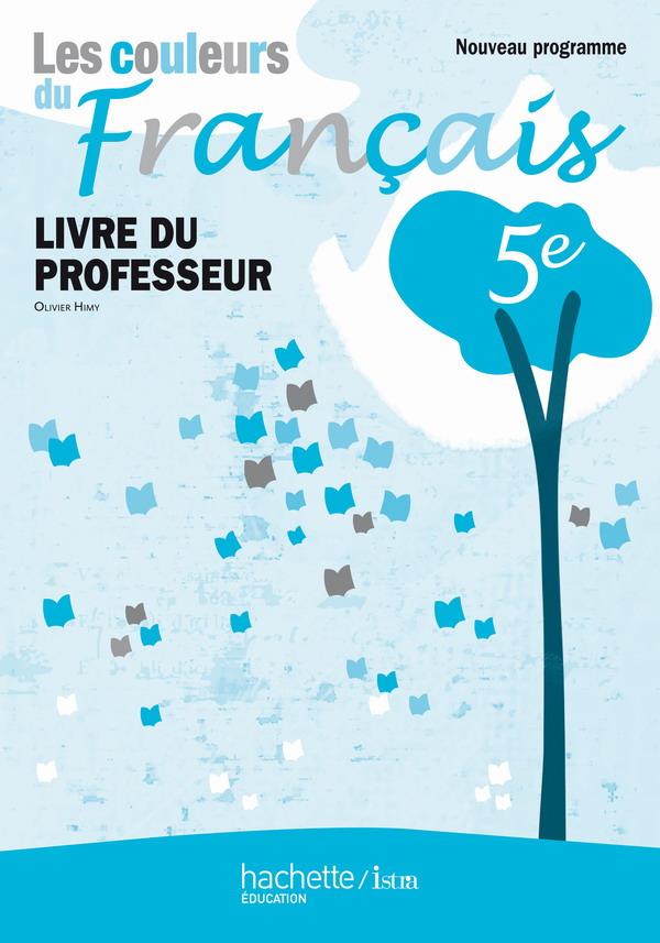 Les couleurs du français : français ; 5ème ; livre du professeur (édition 2010)