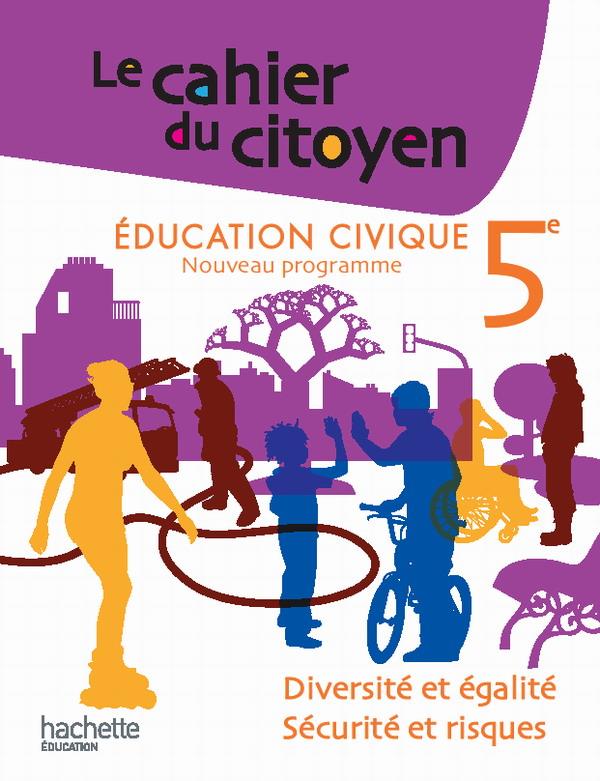 LE CAHIER DU CITOYEN : éducation civique ; 5ème ; livre de l'élève (édition 2010)