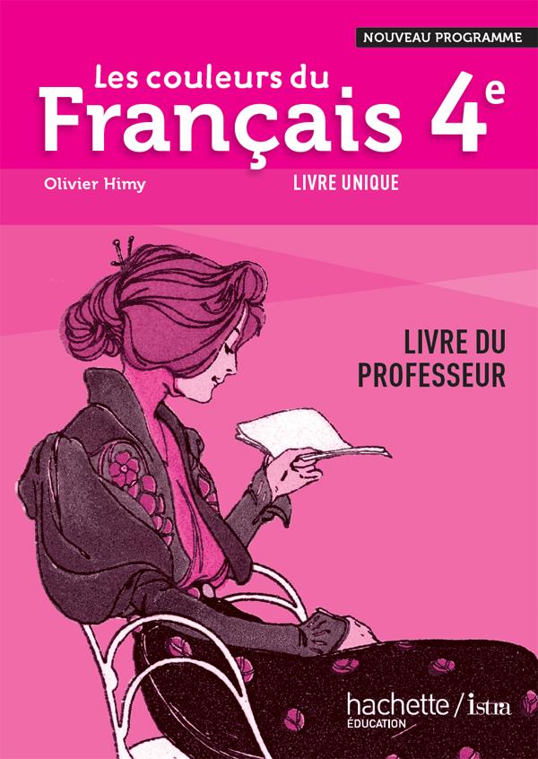 Les couleurs du français : français ; 4ème ; livre du professeur (édition 2011)