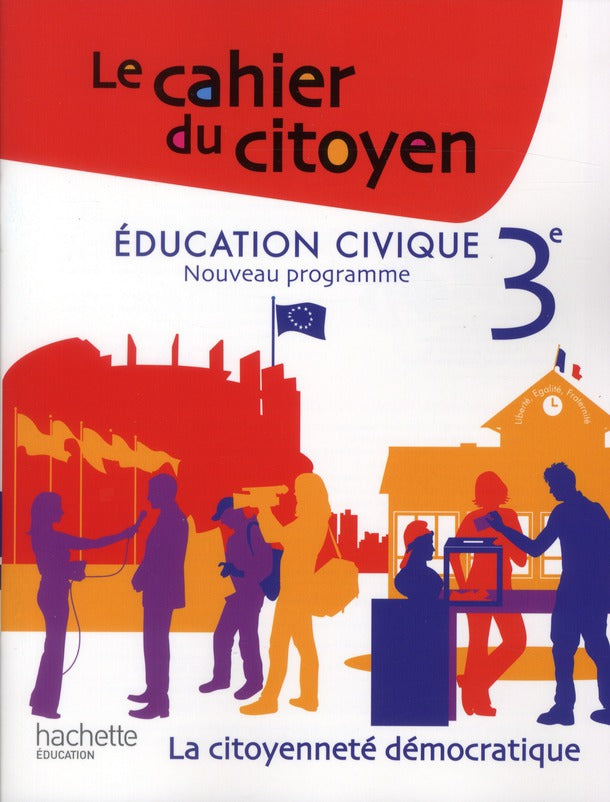 LE CAHIER DU CITOYEN : 3ème ; travaux pratiques (édition 2012)