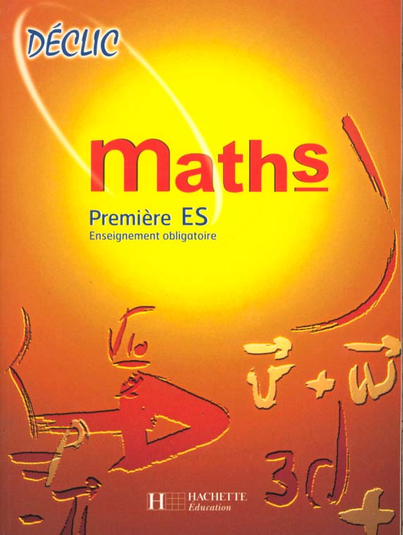 Declic mathematiques 1e es enseigenement obligatoire