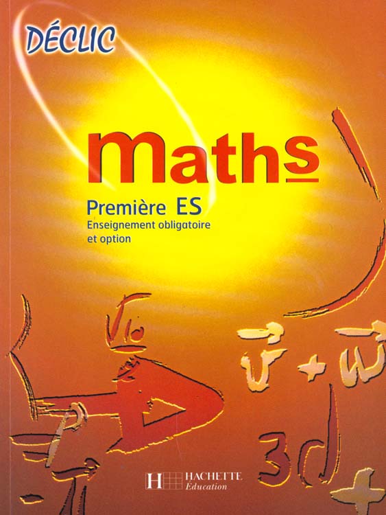 Declic mathematiques 1e es enseigenement obligatoire et option