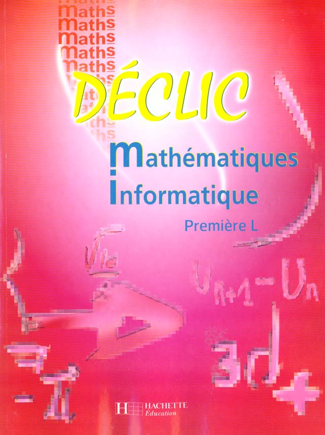 Declic - mathematiques informatique - premiere l - fichier eleve - edition 2001