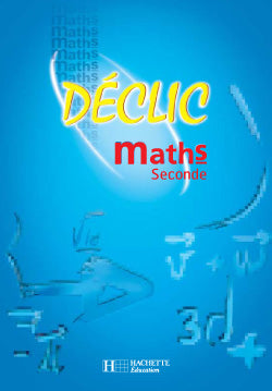 Déclic : mathématiques ; 2nde