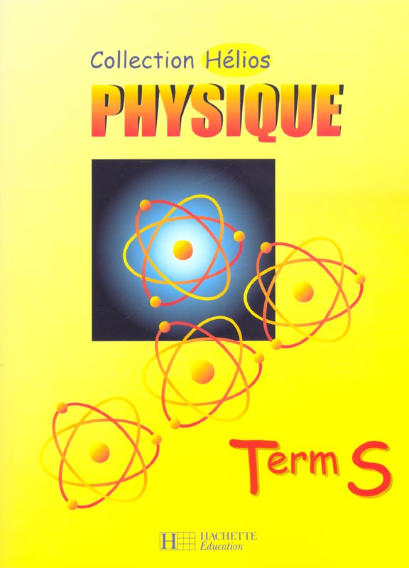 Helios - physique terminale s - livre de l'eleve - edition 2002