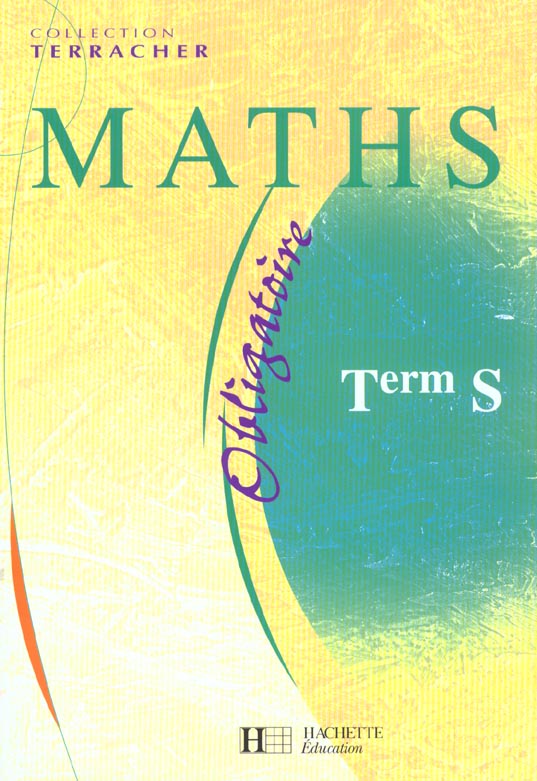 Terracher - maths - terminale s enseignement obligatoire - livre de l'eleve - edition 2002