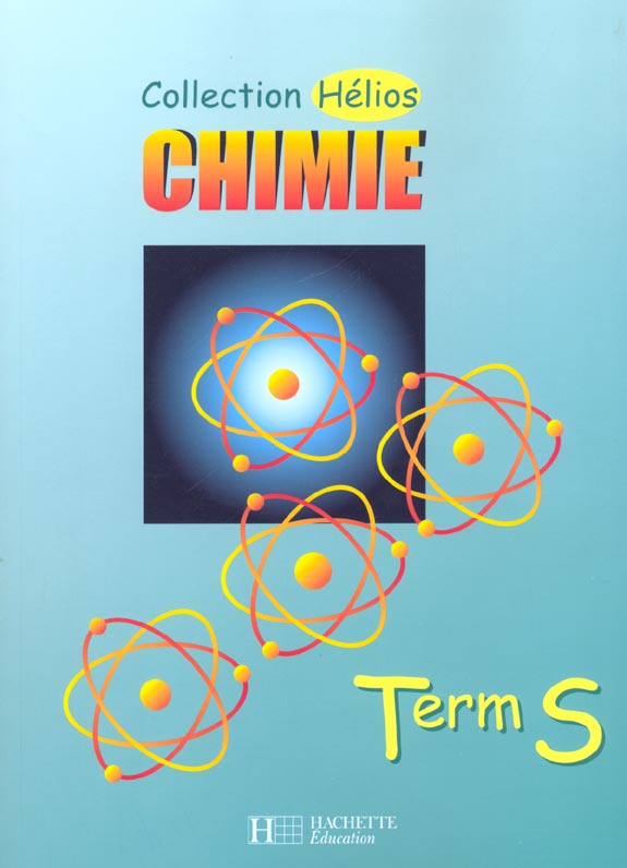Helios - chimie terminale s - livre de l'eleve - edition 2002
