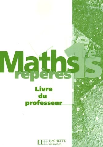 Maths repères ; 1ère S ; livre du professeur (édition 2005)