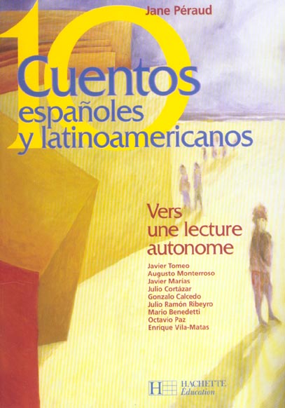 10 cuentos espanoles y latinoamericanos ; vers une lecture autonome (édition 2004)