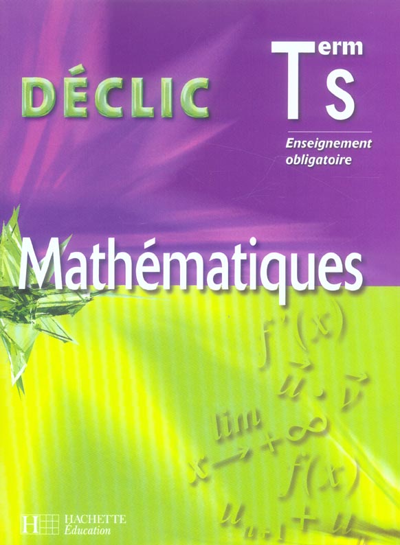 Mathématiques ; terminale S ; enseignement obligatoire ; livre de l'élève (edition 2006)