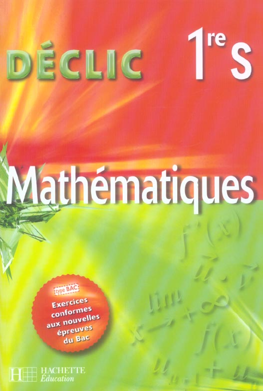 Déclic : mathématiques ; 1ère S ; livre de l'élève
