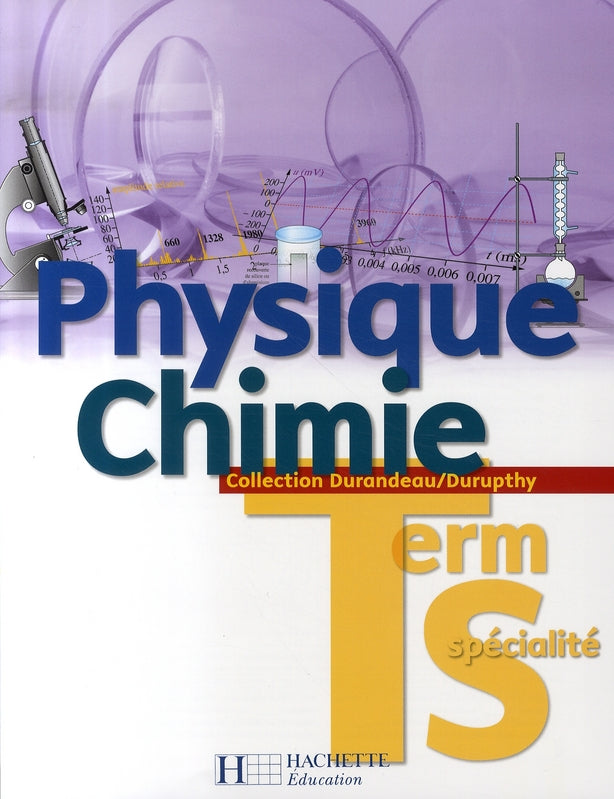 Physique-chimie ; terminale s ; spécialité ; livre de l'élève (édition 2007)