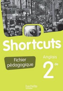 SHORTCUTS : anglais ; 2nde ; guide pédagogique (édition 2009)