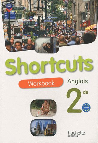 SHORTCUTS : anglais ; seconde ; workbook (édition 2009)