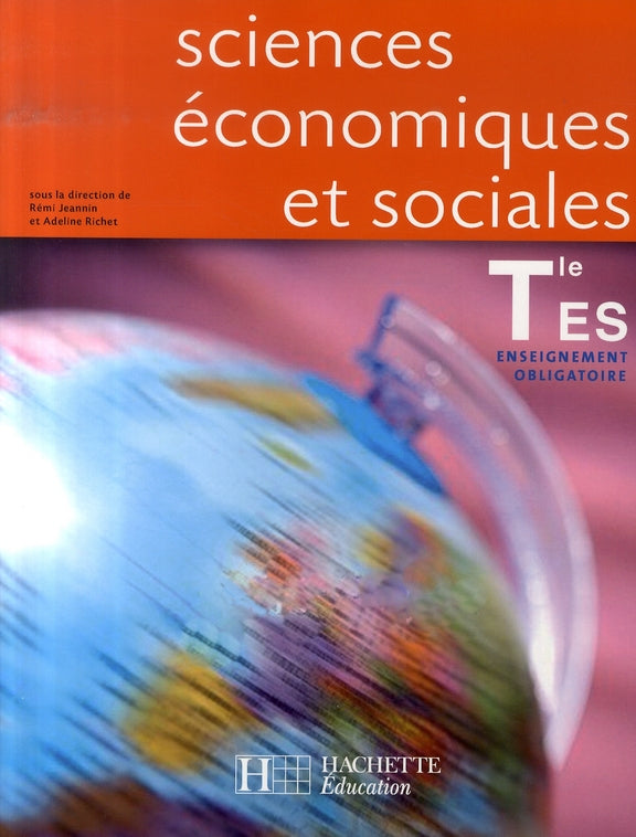 Sciences économiques et sociales ; terminale es ; enseignement obligatoire ; livre de l'élève (édition 2007)