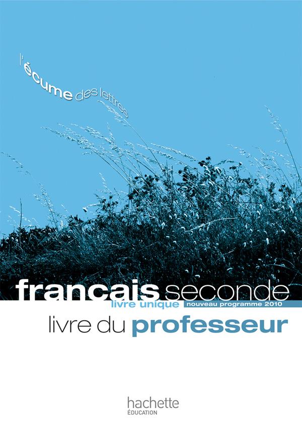 L'écume des lettres ; français ; 2nde ; livre du professeur (édition 2011)