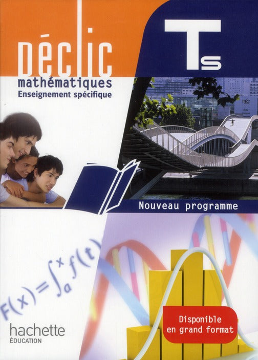 Déclic : mathématiques ; terminale S ; enseignement spécifique ; livre de l'élève (édition 2012)