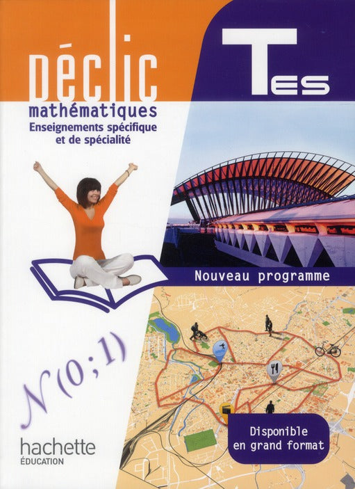 Déclic : mathématiques ; terminale ES ; enseignement spécifique et spécialité ; livre de l'élève (édition 2012)