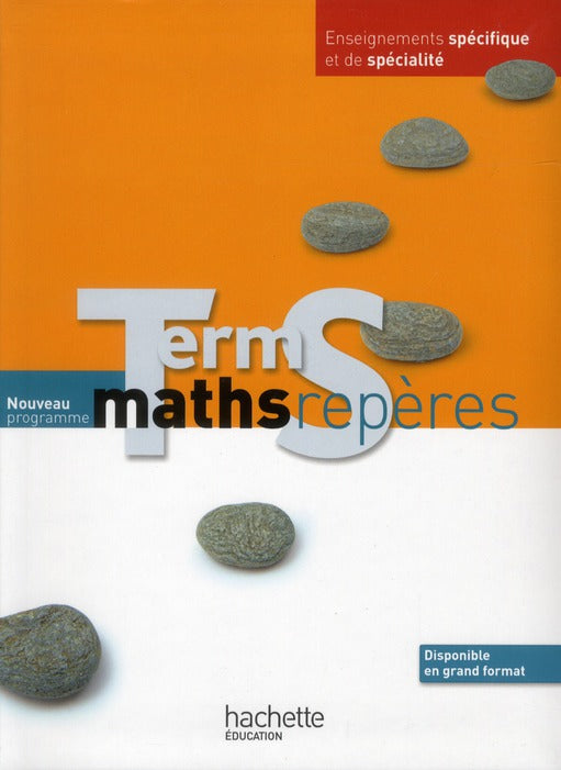 Repères : mathématiques ; terminales S ; enseignement spécifique et de spécialité ; livre de l'élève (édition 2012)