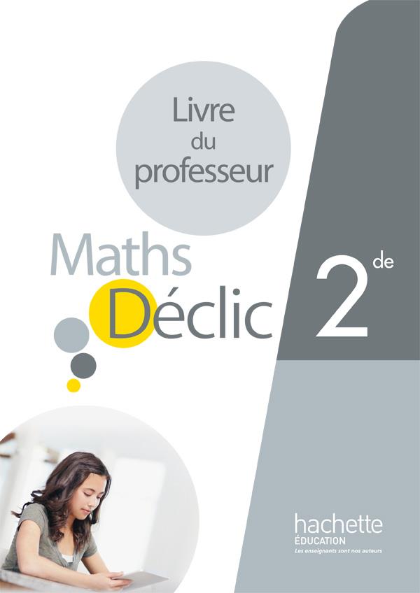 Déclic : mathématiques ; 2nde ; livre du professeur (édition 2014)