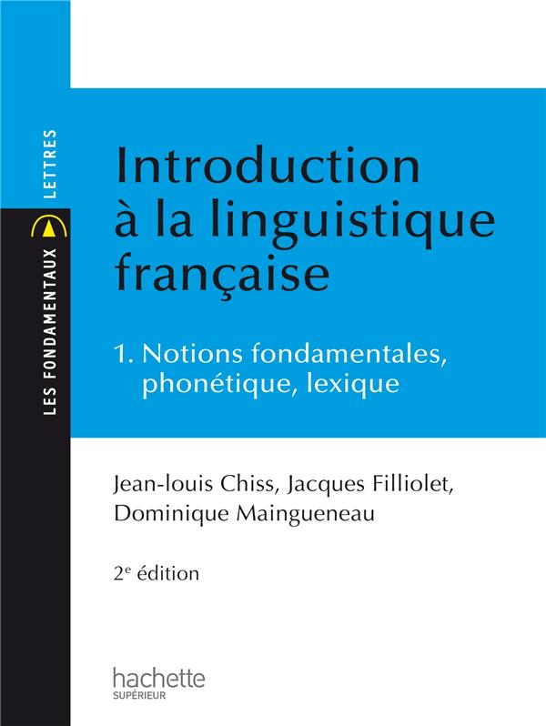 Introduction à la linguistique française Tome 1 ; notions fondamentales, phonétique, lexique (2e édition)