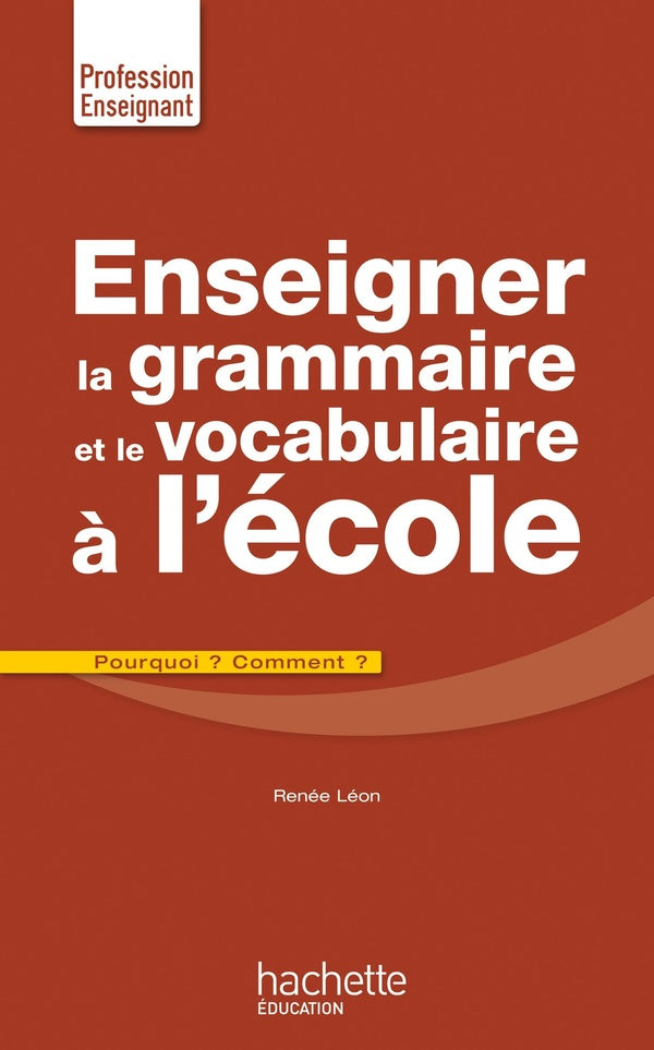 Enseigner la grammaire et le vocabulaire à l'école ; pourquoi ? comment ?