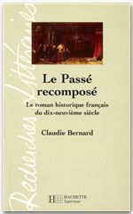 Le passé recomposé ; le roman historique français du dix-neuvième siècle