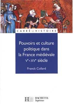 Pouvoirs et culture politique dans la France médiévale - Ve à XVe siècle : Ve - XVe siècle