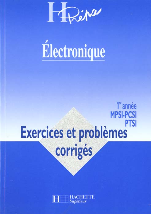 Electronique premiere annee mpsi pcsi ptse ; exercices et problemes corriges