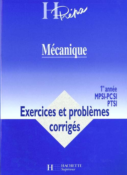 Mecanique premiere annee mpsi pcsi ptse ; exercices et problemes corriges