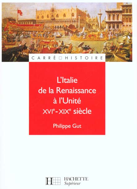 L'Italie de la Renaissance à l'Unité, XVI-XIX siècle