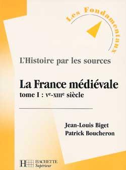 L'histoire par les sources ; la France médiévale Tome 1 ; Ve-XIIIe siècle