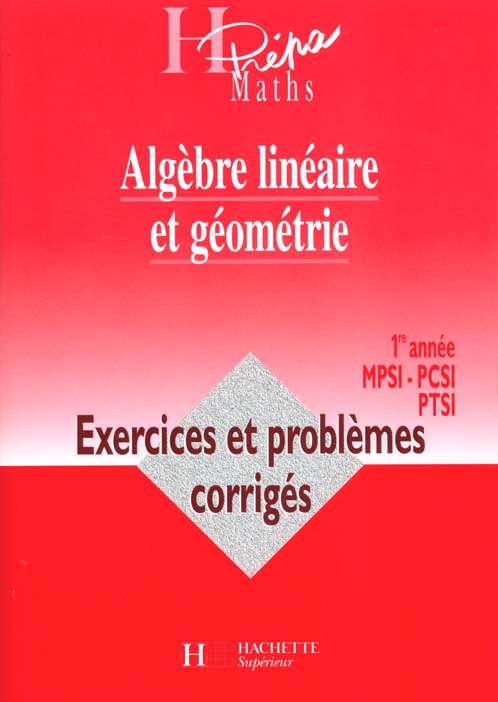 Algebre lineaire geometrie 1e annee ; exercices et problemes corriges