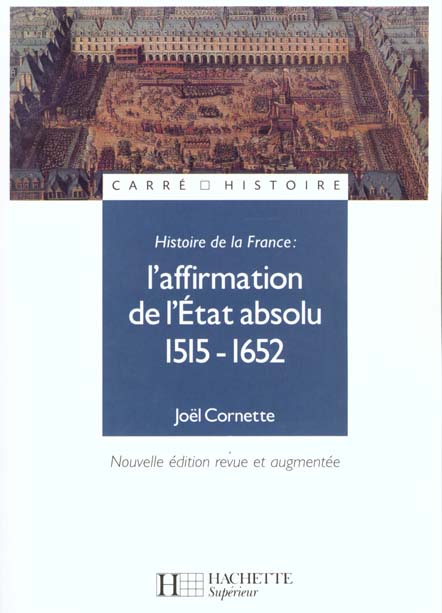 Histoire de la france ; l'affirmation de l'etat absolu 1515-1652