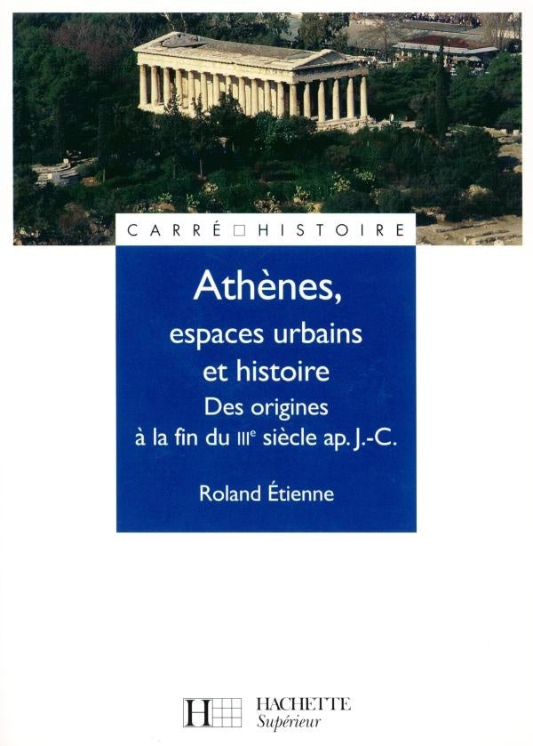 Athènes, espaces urbains et histoire ; des origines a la fin du III siecle après J.-C.
