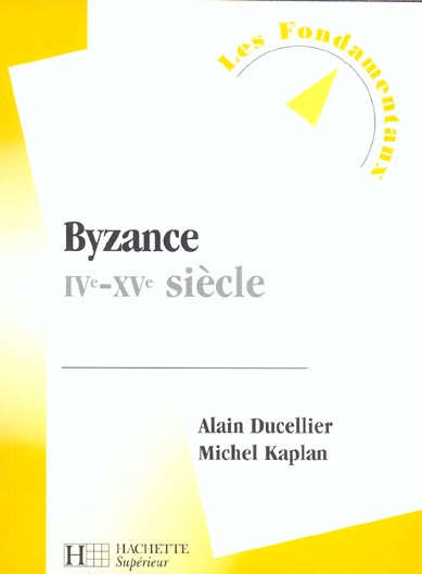 Byzance, iv - xv siecle (édition 2004)