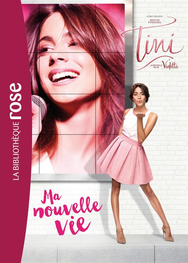 Violetta Hors-Série : ma nouvelle vie ; Tini ; le roman du film
