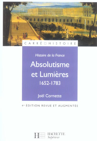 Histoire de la france : absolutisme et lumieres 1652-1783 (4e édition)