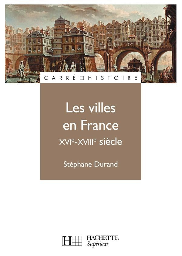 Les villes en France ; XVIe-XVIIIe siècle