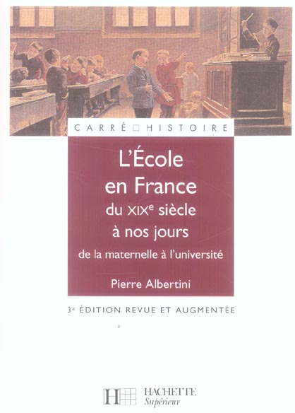 L'ecole en france du xixe siecle a nos jours - de la maternelle a l'universite