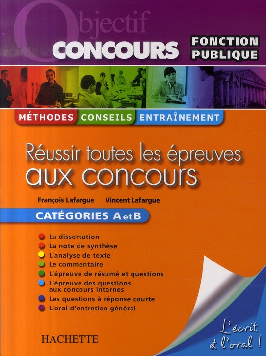 Réussir toutes les épreuves aux concours ; catégories A et B