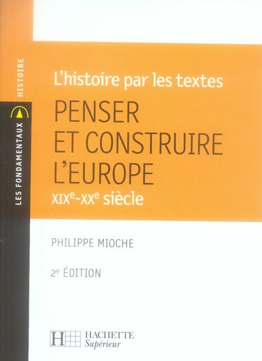 Penser et construire l'Europe ; XIX-XX siècle