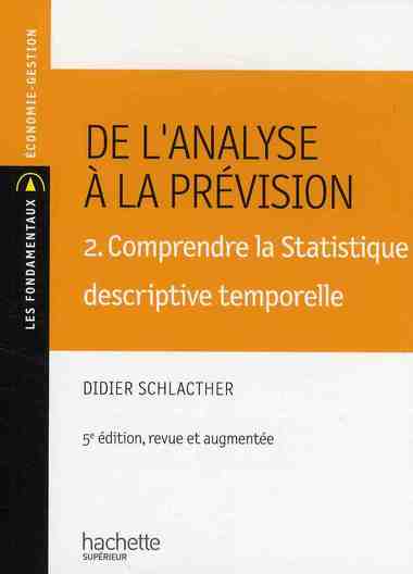 De l'analyse à la prévision Tome 2 ; comprendre la statistique descriptive temporelle (5e édition)