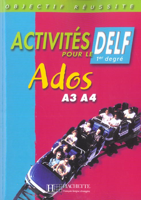 Activites pour le delf premier degres ; ados a3 a4