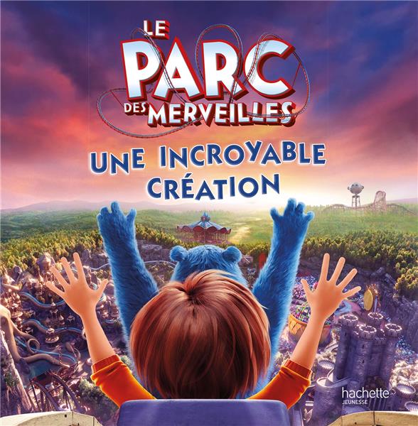 Le parc des merveilles ; une incroyable création