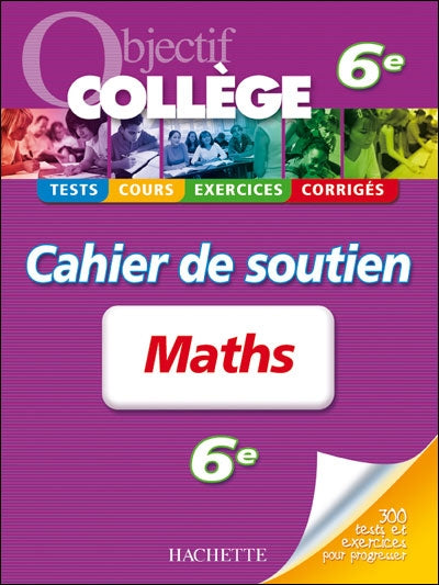 OBJECTIF COLLEGE : mathématiques ; 6ème ; cahier de soutien