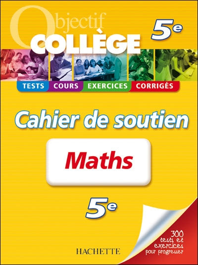OBJECTIF COLLEGE : mathématiques ; 5ème ; cahier de soutien