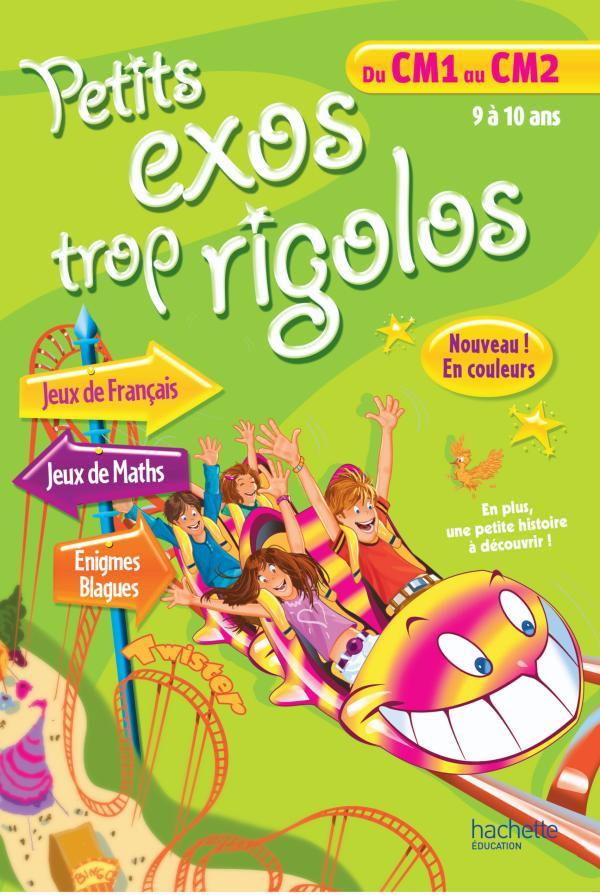 Petits exos trop rigolos : du CM1 au CM2 ; 9/10 ans