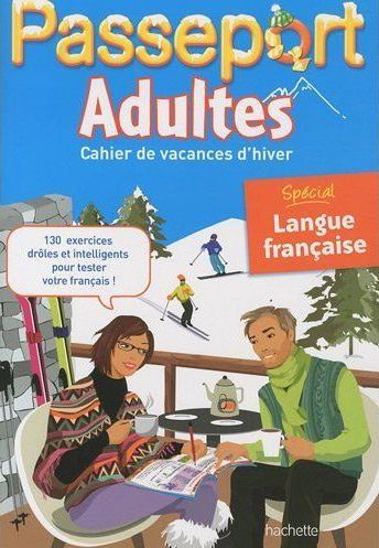 Passeport : adultes ; cahier de vacances d'hiver Tome 1 ; spécial langue française