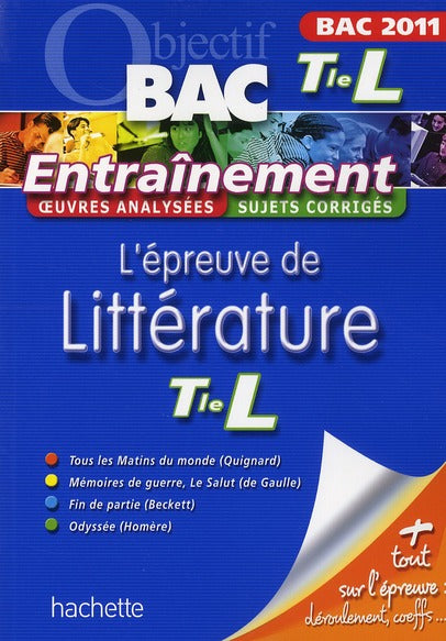 Objectif bac : entraînement à l'épreuve de littérature terminale L (bac 2011)